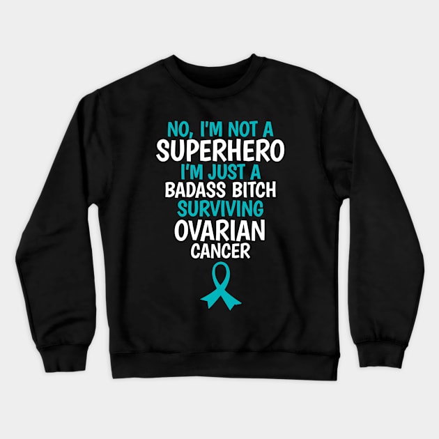 Badass Bitch Surviving Ovarian Cancer Quote Funny Crewneck Sweatshirt by jomadado